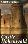 Castle Hohenwald - Adolf Streckfuss ; Levi Calloway - 4064066189525