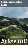 Bylow Hill - George Washington Cable ; Juliet Carrington - 4064066195991