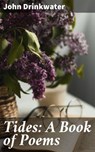 Tides: A Book of Poems - John Drinkwater - 4064066200916