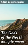 The Gods of the North: an epic poem - Adam Oehlenschläger ; Tyler Lawrence - 4064066201715