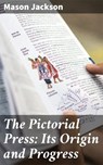 The Pictorial Press: Its Origin and Progress - Mason Jackson ; Fiona Dixon - 4064066206765
