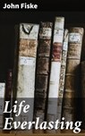 Life Everlasting - John Fiske - 4064066207564