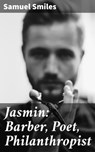Jasmin: Barber, Poet, Philanthropist - Samuel Smiles - 4064066213718