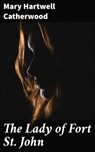 The Lady of Fort St. John - Mary Hartwell Catherwood - 4064066226459