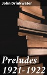 Preludes 1921-1922 - John Drinkwater - 4064066231866
