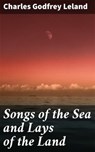 Songs of the Sea and Lays of the Land - Charles Godfrey Leland ; Garrett Holland - 4064066233464
