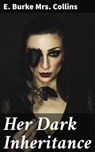 Her Dark Inheritance - Mrs. E. Burke Collins ; Lauren Ashfield - 4064066234287
