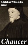 Chaucer - Sir Adolphus William Ward ; Caleb Donovan - 4064066237431
