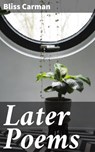 Later Poems - Bliss Carman - 4064066238179