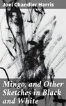 Mingo, and Other Sketches in Black and White - Joel Chandler Harris - 4064066241452