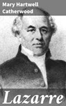 Lazarre - Mary Hartwell Catherwood - 4064066243234