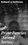 Prose Fancies (Second Series) - Richard Le Gallienne ; Zachary Henson - 4064066243654