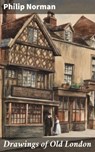 Drawings of Old London - Philip Norman ; Fiona Dixon - 4064066246761