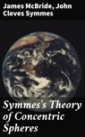 Symmes's Theory of Concentric Spheres - James McBride ; John Cleves Symmes ; Liam Mercer - 4064066247867