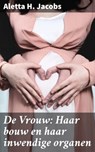 De Vrouw: Haar bouw en haar inwendige organen - Aletta H. Jacobs ; Koen Dijkstra - 4064066310721
