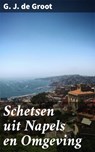 Schetsen uit Napels en Omgeving - G. J. de Groot ; Sven de Bruijn - 4064066311155