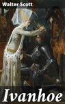 Ivanhoe - Walter Scott ; Thijs Bosman - 4064066311728