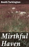 Mirthful Haven - Booth Tarkington - 4064066362683
