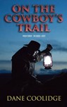 On the Cowboy's Trail: Western Boxed-Set - Dane Coolidge - 4064066383084