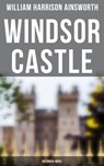 Windsor Castle (Historical Novel) - William Harrison Ainsworth ; Spencer McKay - 4064066384586
