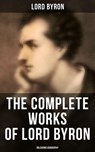The Complete Works of Lord Byron (Inlcuding Biography) - Lord Byron ; Neil Peterson - 4064066385385