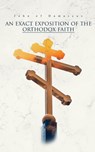 An Exact Exposition of the Orthodox Faith - John of Damascus - 4064066389024