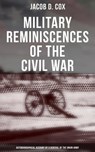 Military Reminiscences of the Civil War: Autobiographical Account by a General of the Union Army - Jacob D. Cox ; Layla Donovan - 4064066392987