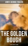 The Golden Bough: A Study of Magic & Religion - James George Frazer - 4064066393526