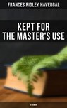 Kept for the Master's Use: A Memoir - Frances Ridley Havergal ; Avery Sullivan - 4064066396251