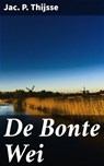 De Bonte Wei - Jac. P. Thijsse ; Bram Veenstra - 4064066404260