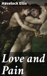 Love and Pain - Havelock Ellis ; Noah Sterling - 4064066421090