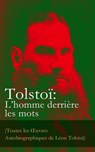 Tolstoï: L'homme derrière les mots (Toutes les Œuvres Autobiographiques de Léon Tolstoï) - Léon Tolstoi - 4064066446185