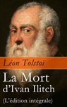 La Mort d'Ivan Ilitch (L'édition intégrale): La Mort d'un juge - Léon Tolstoi - 4064066448073
