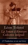 Sonate à Kreutzer: Collection intégrale (3 Traductions en un seul livre) - Léon Tolstoi - 4064066448158