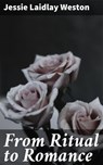 From Ritual to Romance - Jessie Laidlay Weston ; Alexis Prichard - 4064066461256