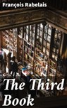 The Third Book - François Rabelais - 4064066464301
