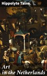 Art in the Netherlands - Hippolyte Taine ; Desmond Everly - 4064066465629