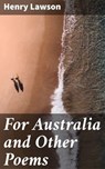 For Australia and Other Poems - Henry Lawson ; Fiona Dixon - 4066338083258