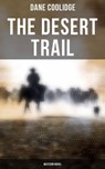 The Desert Trail (Western Novel) - Dane Coolidge - 4066338116857