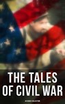 The Tales of Civil War: 40 Books Collection - Stephen Crane ; Mark Twain ; Ambrose Bierce ; Joseph A. Altsheler ; Winston Churchill ; John William De Forest ; G. A. Henty ; María Ruiz de Burton ; Mary Johnston ; Thomas Dixon Jr. ; George Washington Cable ; Harry Hazelton ; Ellen Glasgow ; B. K. Benso - 4066338117021