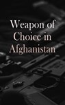 Weapon of Choice in Afghanistan - Charles H. Briscoe ; Richard L. Kiper ; James A. Schroder ; Kalev I. Sepp - 4066338126061