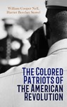 The Colored Patriots of the American Revolution - William Cooper Nell ; Harriet Beecher Stowe - 4066338126344