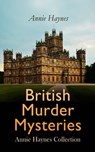 British Murder Mysteries: Annie Haynes Collection - Annie Haynes - 4066338127846