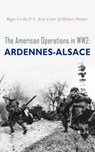 The American Operations in WW2: Ardennes-Alsace - Roger Cirillo ; U.S. Army Center of Military History - 4066339510715