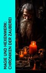 Magie und Hexenwerk: Chroniken der Zauberei - Bruno Emil König ; Oskar Wächter ; Wilhelm Gottlieb Soldan ; August Friedrich Neumeyer ; Kurt Aram ; Karl Knortz ; Heinrich Kramer - 4066339514423