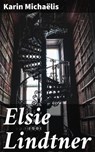 Elsie Lindtner - Karin Michaëlis ; Zoe Parsons - 4066339524651