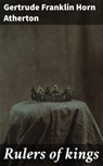 Rulers of kings - Gertrude Franklin Horn Atherton - 4066339528918