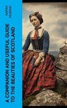 A Companion and Useful Guide to the Beauties of Scotland - Sarah Murray - 4066339558908