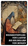 Weisheitspfade: Von Laotse bis Hildegard von Bingen - Siddhartha Gautama Buddha ; Konfuzius ; Laotse ; Aurelius Augustinus ; Ignatius von Loyola ; Thomas von Kempen ; Hildegard von Bingen ; Lew Tolstoi - 4066339586680