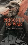 Prisoner of War - 12 Civil War Memoirs - James Madison Page ; John Azor Kellogg ; David W. Stafford ; George A. Lawrence ; Daniel Avery Langworthy ; John Levi Maile ; William N. Tyler ; W. H. Morgan ; John McElroy ; Alonzo Cooper ; H. Clay Trumbull - 4066339592179